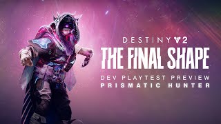 Destiny 2 The Final Shape  Prismatic Hunter Developer Playtest Preview [upl. by Nalek424]