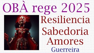 Orixá OBÁ rege 2025 Ela rege a Resiliência Sabedoria Relação Afetiva Nos Protege e Axé [upl. by Asertal595]