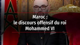 Maroc  le discours offensif du roi Mohammed VI [upl. by Ringo]