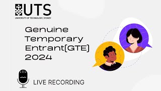 Genuine Temporary Entrant GTE 2024Live Recording  University of Technology SydneyUTS [upl. by Dawkins]