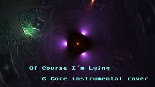 Of Course Im Lying  G Core instrumental cover [upl. by Ettena]