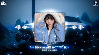 TÁI SINH REMIX x TÙNG DƯƠNG  CHÌM VÀO TRONG ÁNH MẮT ĐẮM ĐUỐI REMIX TIKTOK  NHẠC REMIX TIKTOK 2024 [upl. by Cohn]