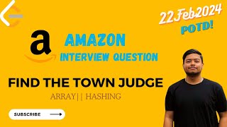 Leetcode 997 Find the Town Judge  Hashing  Amazon Interview Question  POTD 22Feb2024 [upl. by Rafael]