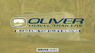 ReCaulking Your Ollies Windows  Oliver Travel Trailers [upl. by Thorrlow]