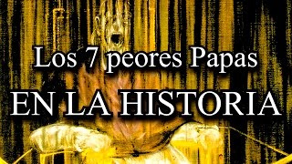 TOP Los 7 peores Papas de la Historia [upl. by Ahtenek]