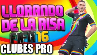 LLORANDO DE LA RISA EN CLUBES PRO FIFA 16  MODO CLUB 4  PIKAHIMOVIC CLUB PRO [upl. by Ethelyn]