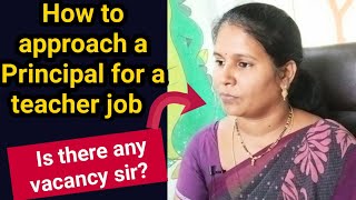 How to approach a Principal for a teacher job Is there any vacancy sir [upl. by Hagai]