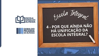 ESCOLA INTEGRAL POR QUE NÃO HÁ UNIFICAÇÃO AINDA [upl. by Buehrer]