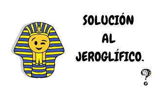 SOLUCIÓN AL JEROGLÍFICO [upl. by Elorac]