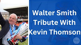 Walter Smith Tribute With Kevin Thomson [upl. by Ecirbaf]