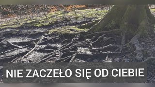 Nie zaczeło się od Ciebie CZĘŚĆ 1 [upl. by Pierson247]