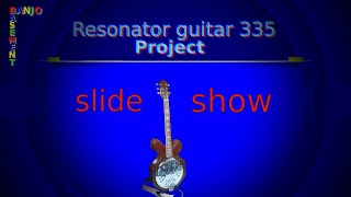 Resonator Guitar 335 project  Slideshow [upl. by Curley]