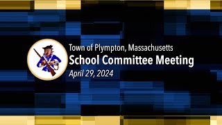 Plympton School Committee  April 29 2024 [upl. by Rosse100]