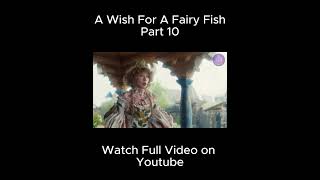 Magical Fish Girl Grants You THREE Wishes  Part 10  The Wish of the Fairy Movie Explained [upl. by Pfeffer]