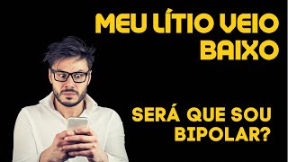 Meu lítio veio baixo será que sou bipolar [upl. by Nolyd]