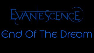 Evanescence  End of the Dream Lyrics Evanescence [upl. by Salchunas]