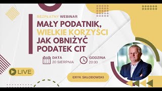 Mały podatnik wielkie korzyści Jak obniżyć podatek CIT  Darmowy Webinar [upl. by Cormack]