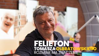 Rozmiar ma znaczenie  06092023 Felieton Tomasza Olbratowskiego [upl. by Galasyn159]