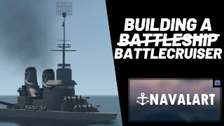 NavalArt  Building A Battlecruiser [upl. by Eneloc]