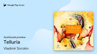 Telluria by Vladimir Sorokin · Audiobook preview [upl. by Binnings]