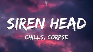 Chills CORPSE  Siren Head Lyrics [upl. by Eciened]