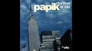 Papik  Rhythm of Life [upl. by Cammi]