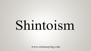 How To Say Shintoism [upl. by Alayne685]