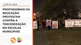 Profissionais protestam contra a terceirização em escolas municipais de Sorocaba  TV Sorocaba SBT [upl. by Ofelia243]