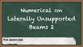 Numerical on Laterally Unsupported Beams 2  Design and drawing of Steel Structure [upl. by Annaek]