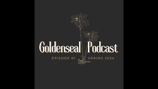 Goldenseal Podcast Ep 1 [upl. by Casar]