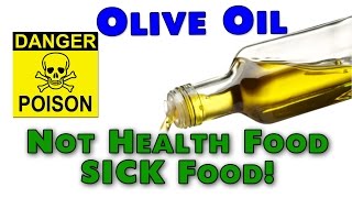 Olive Oil is NOT Health Food but Sick Food [upl. by Laurita]