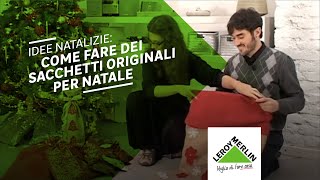 Idee natalizie sacchetti natalizi fai da te  Leroy Merlin [upl. by Eemiaj340]