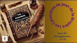 Les Caractères  La Bruyère  Livre XII  Des Jugements  1 à 19  Livre Audio [upl. by Waddington41]