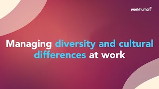 Managing diversity and cultural differences at work  Workhuman [upl. by Acsirp]