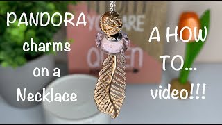 Placing PANDORA CHARMS on a Necklace a HOW TO video 😊 [upl. by Nnhoj]