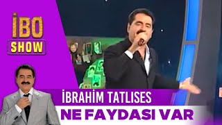 Ne Faydası Var  İbrahim Tatlıses  İbo Show [upl. by Sandstrom690]