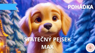 Pejsek Max 🐶 Pohádka o Statečném Pejskovi📚  Inspirativní Dětská Audiokniha⭐📖💤 [upl. by Domash]