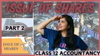 Issue of Shares  Company Accounts  Class 12 Accountancy  Part 2 [upl. by Ynafetse]