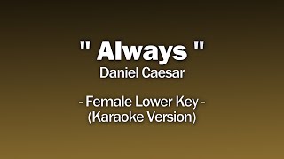 Daniel Caesar  Always Female Lower Key [upl. by Dleifxam]