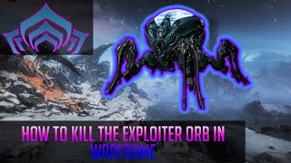 How to Kill the Exploiter Orb in Warframe [upl. by Gardell]