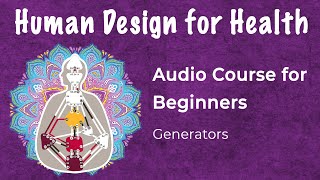 Human Design  Generators Use Your Energy Type for Health amp Healing [upl. by Ymrej]