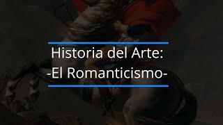 ¿Qué es el Romanticismo Pintura Características Artistas y Obras [upl. by Egiaf]