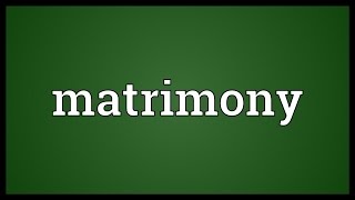 Matrimony Meaning [upl. by Hilde]