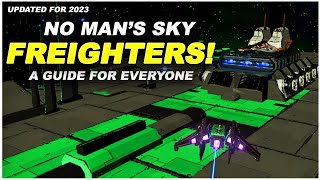 No Mans Sky Freighter Guide  2023 [upl. by Ethban903]