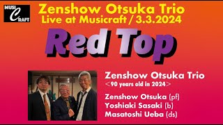 🟥🟪 Red Top ※Zenshow Otsuka Trio  332024 jazzlive pianotrio redtop lionelhampton [upl. by Marinelli]