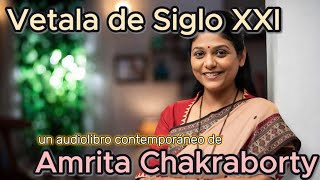 🌙 VETALA DEL SIGLO VEINTIUNO  Amrita Chakraborty  Audiolibro Contemporáneo【Producción Original】👻 [upl. by Birgit]