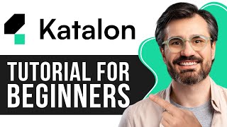 Katalon Studio Tutorial for Beginners  StepbyStep Guide to Automated Testing 2024 [upl. by Festatus]