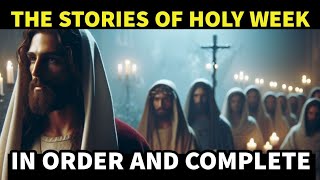 The Complete Easter Week Story From Palm Sunday to Holy Thursday of the Last Supper [upl. by Lechar714]