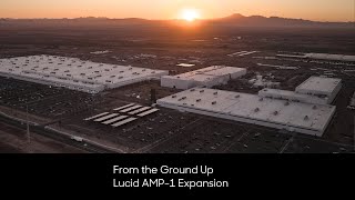 From the Ground Up  AMP1 Expansion  Lucid Motors [upl. by Drawyeh]