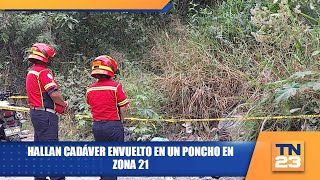 Hallan cadáver envuelto en un poncho en zona 21 [upl. by Ticon695]